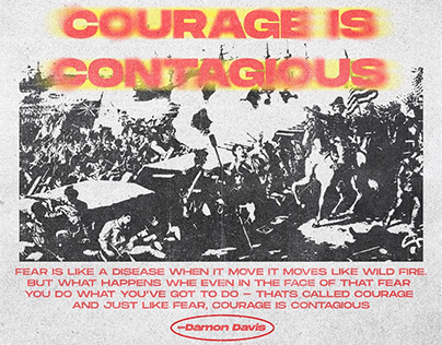 COURAGE IS CONTAGIOUS