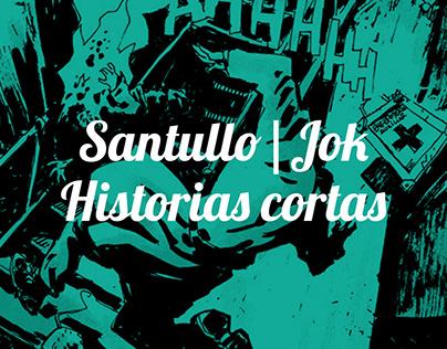 COMPLETA: Historias cortas de Santullo y Jok.