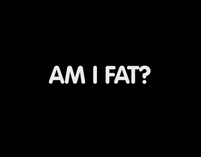 AM I FAT?
