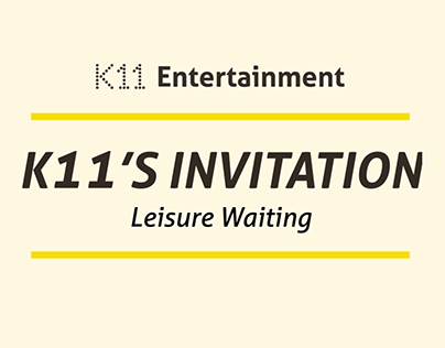 K11's Invitation- Leisure Waiting