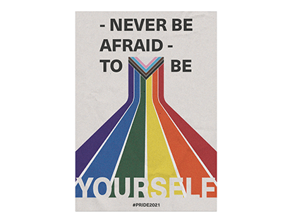 Never be Afraid to be Yourself - Pride 2021