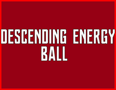 Descending Energy Ball