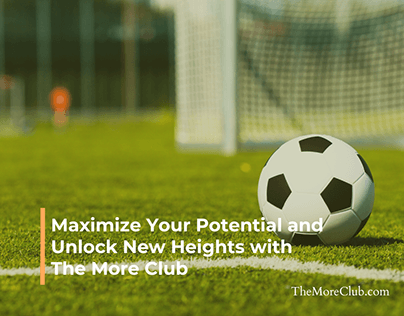 Maximize Your Potential with the More Club