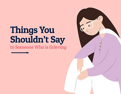 Things You Shouldn't Say to Someone Who is Grieving