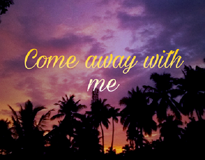 Come away with me