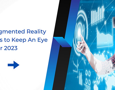 10 Augmented Reality Trends to Keep An Eye On For 2023