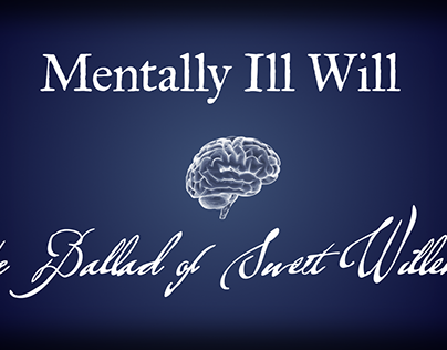Mentally Ill Will: The Ballad of Sweet Willem