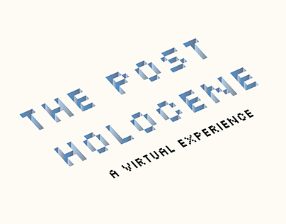 POSTER | The Post Holocene: Virtual Experience