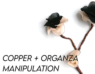 COPPER + ORGANZA MANIPULATION