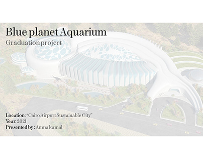 Blue planet aquarium (Graduation project).