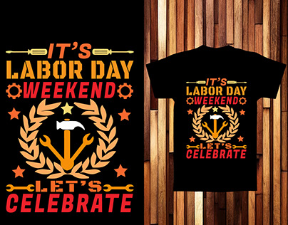 It's Labor Day Weekend T Shirt Design.