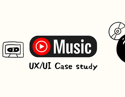 Youtube Music UX/UI Case study
