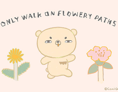 Only Walk on Flowery Paths