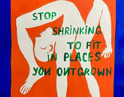 Stop shrinking to fit in places you outgrown