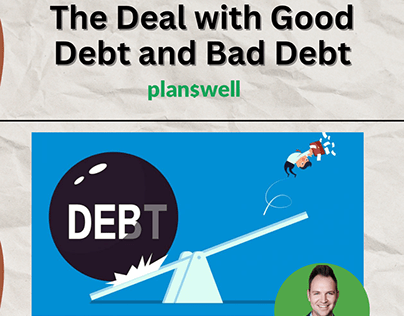 Planswell - The Deal with Good Debt and Bad Debt
