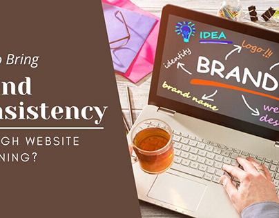 How to Bring Brand Consistency Through Website Designin