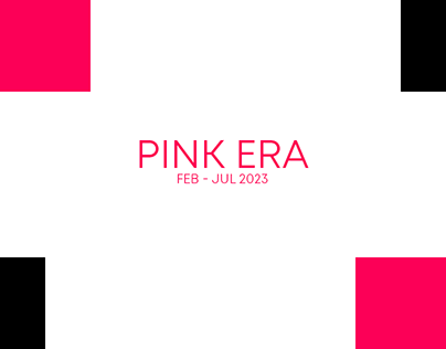 PINK ERA FEB-JUL 2023