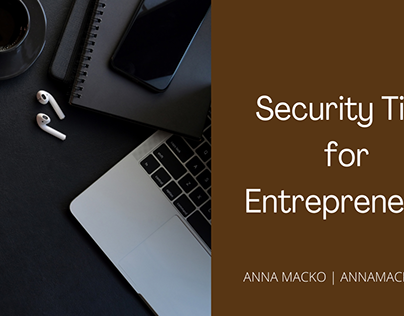 Security Tips for Entrepreneurs | Anna Macko