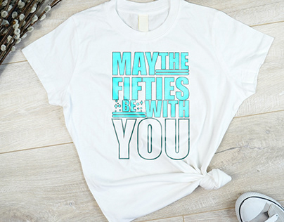May the fifties be with you T-shirt design