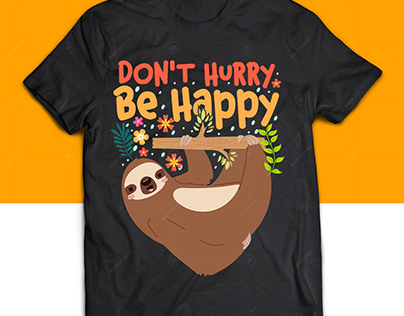 Don't Hurry Be Happy Sloth t shirt design for amazon
