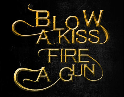Blow a Kiss, Fire a Gun