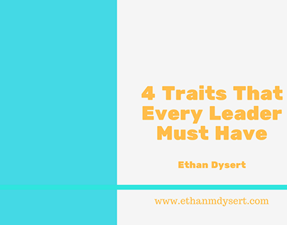 Ethan Dysert: 4 Traits That Every Leader Must Have