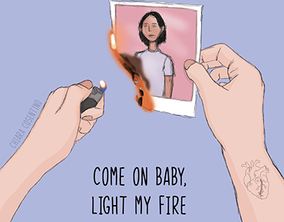 Come on baby, light my fire
