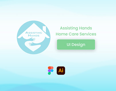 Assisting Hands / Home Care Services / UI Design