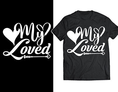 My Loved Typography T Shirt Design