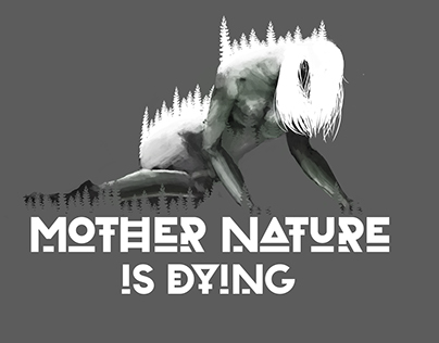 Mother nature is dying.