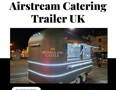 Airstream Catering Trailer in the UK | Trailer Kings