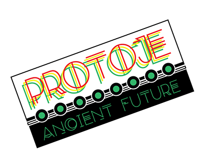 pROTOJE- ANcIent FUTURe