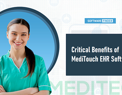 Critical Benefits of MediTouch EHR Software