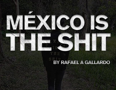 MEXICO IS THE SHIT