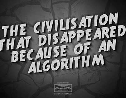 The Civilisation that Disappeared because of Algorithm