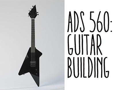 ADS 560 : Guitar Building