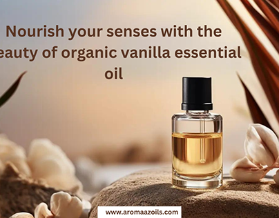 Nourish your senses of organic vanilla essential oil
