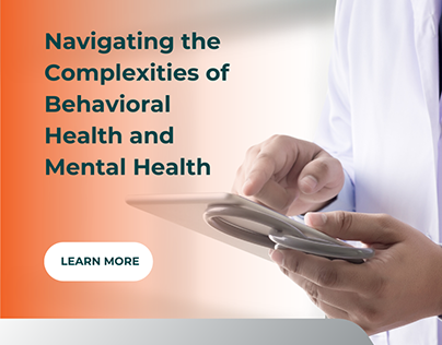Complexities of Behavioral Health and Mental Health