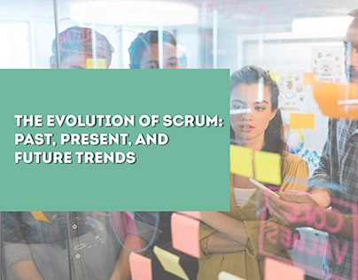 The Evolution of Scrum Past , Present , And Future