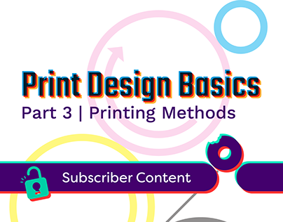 Print Design Basics | Part 3 | Printing Methods
