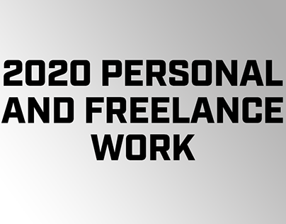2020 Personal and Freelance Work