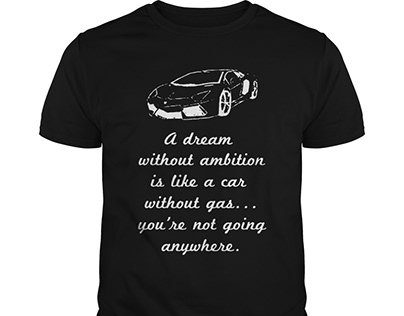 A Dream without ambition is like a car without gas… you