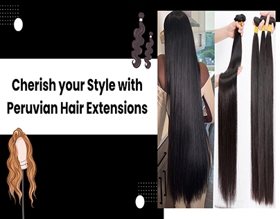 Cherish your Style with Peruvian Hair Extensions