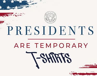 Presidents Are Temporary - T-Shirts