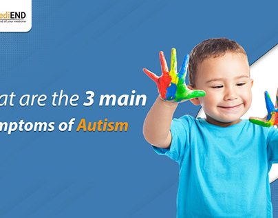 Top 3 main Symptoms of Autism