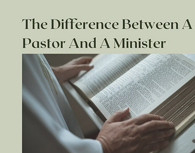 The Difference Between A Pastor And A Minister