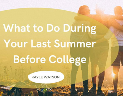 What to Do During Your Last Summer Before College