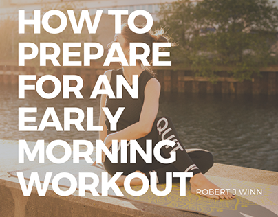 Robert J Winn | Prepare for an Early Morning Workout