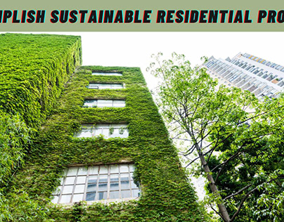 Accomplish Sustainable Residential Projects
