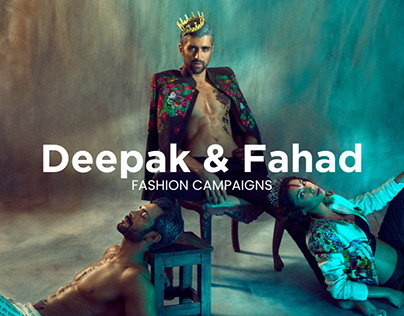 DEEPAK & FAHAD | FASHION CAMPAIGN 2012-2024
